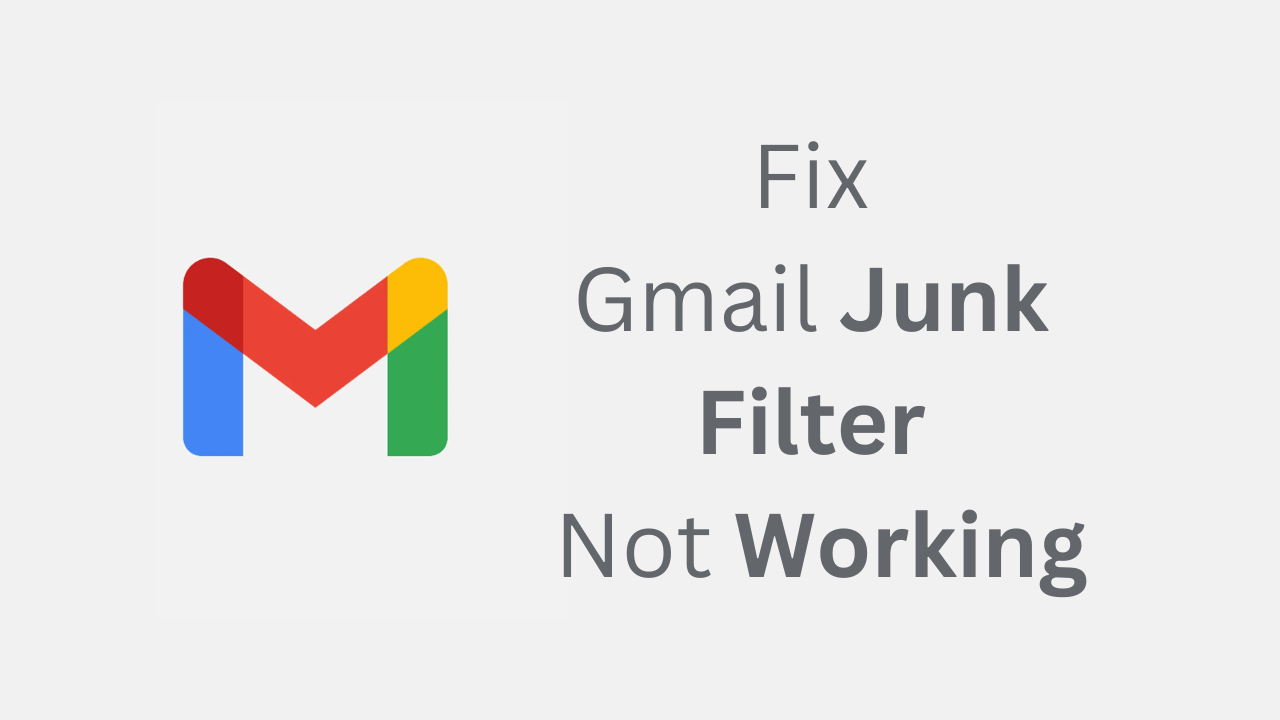 Fix Gmail Junk Filter Not Working