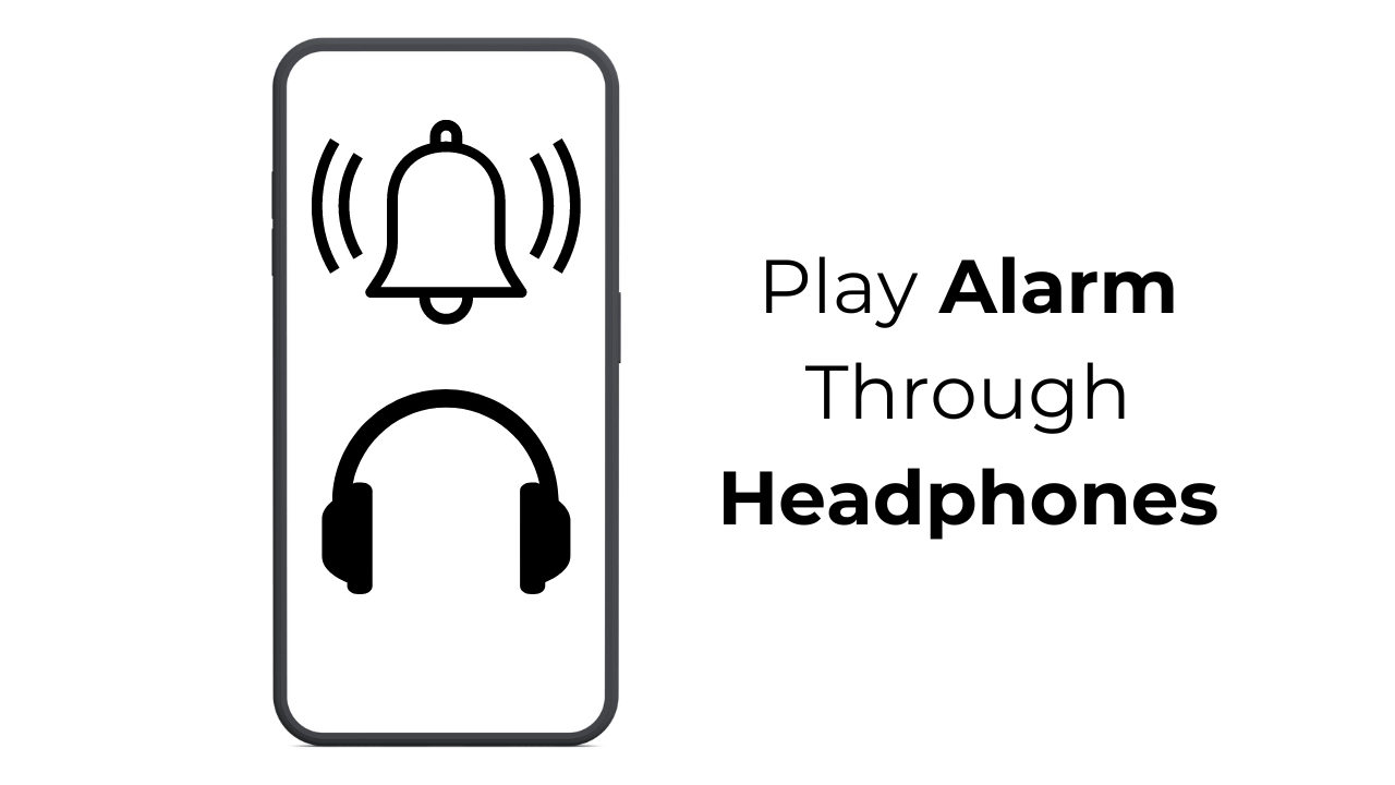 Play Alarm Through Headphones